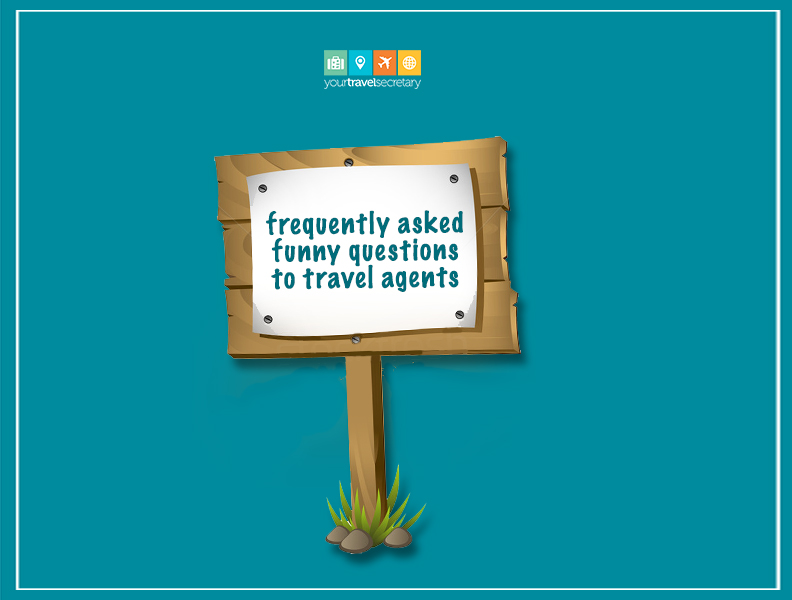 Funny Questions Travellers ask their Travel Agents