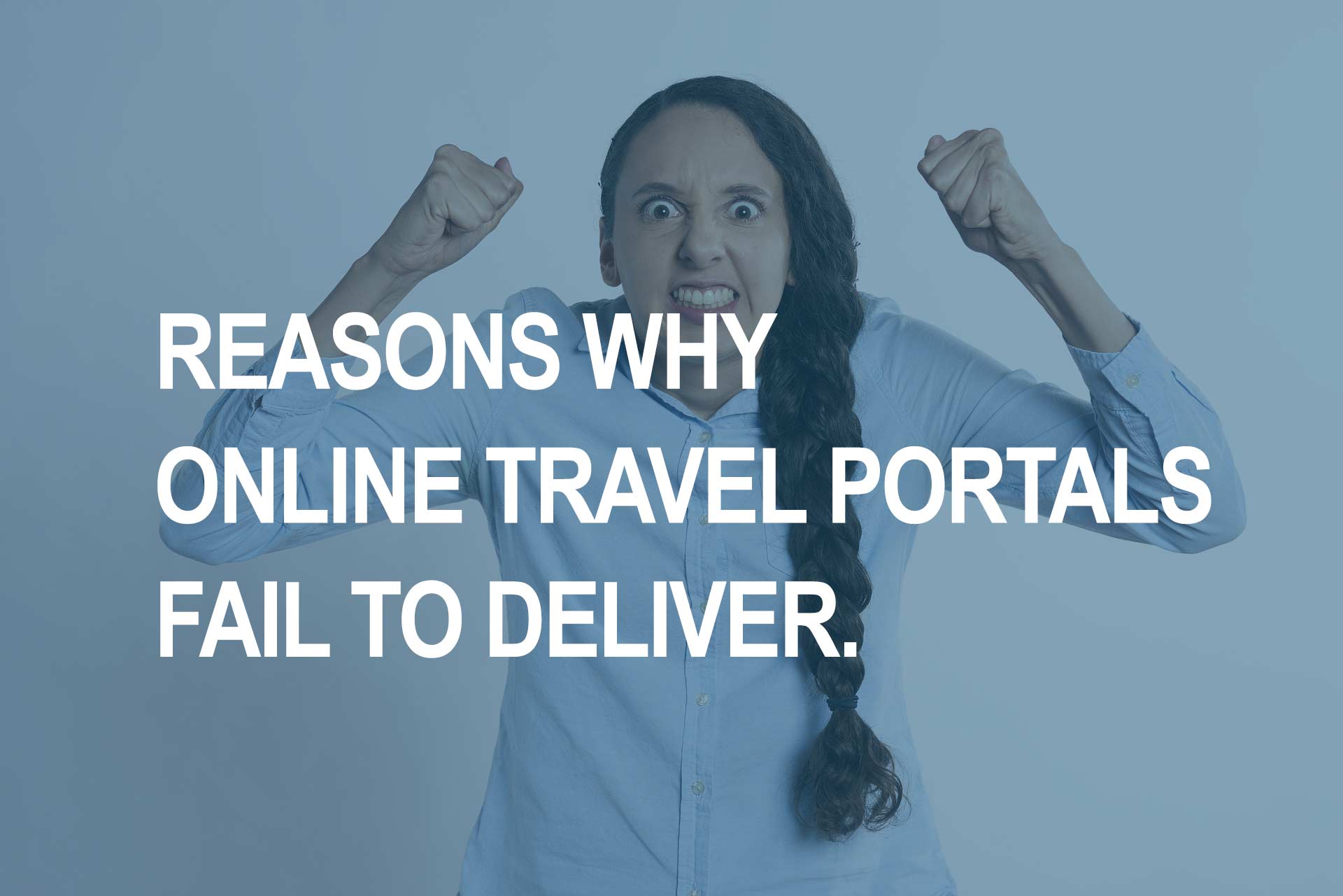Why Online Travel Portals fail to deliver?